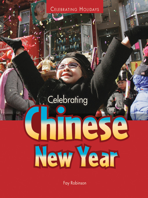 Title details for Celebrating Chinese New Year by Fay Robinson - Wait list